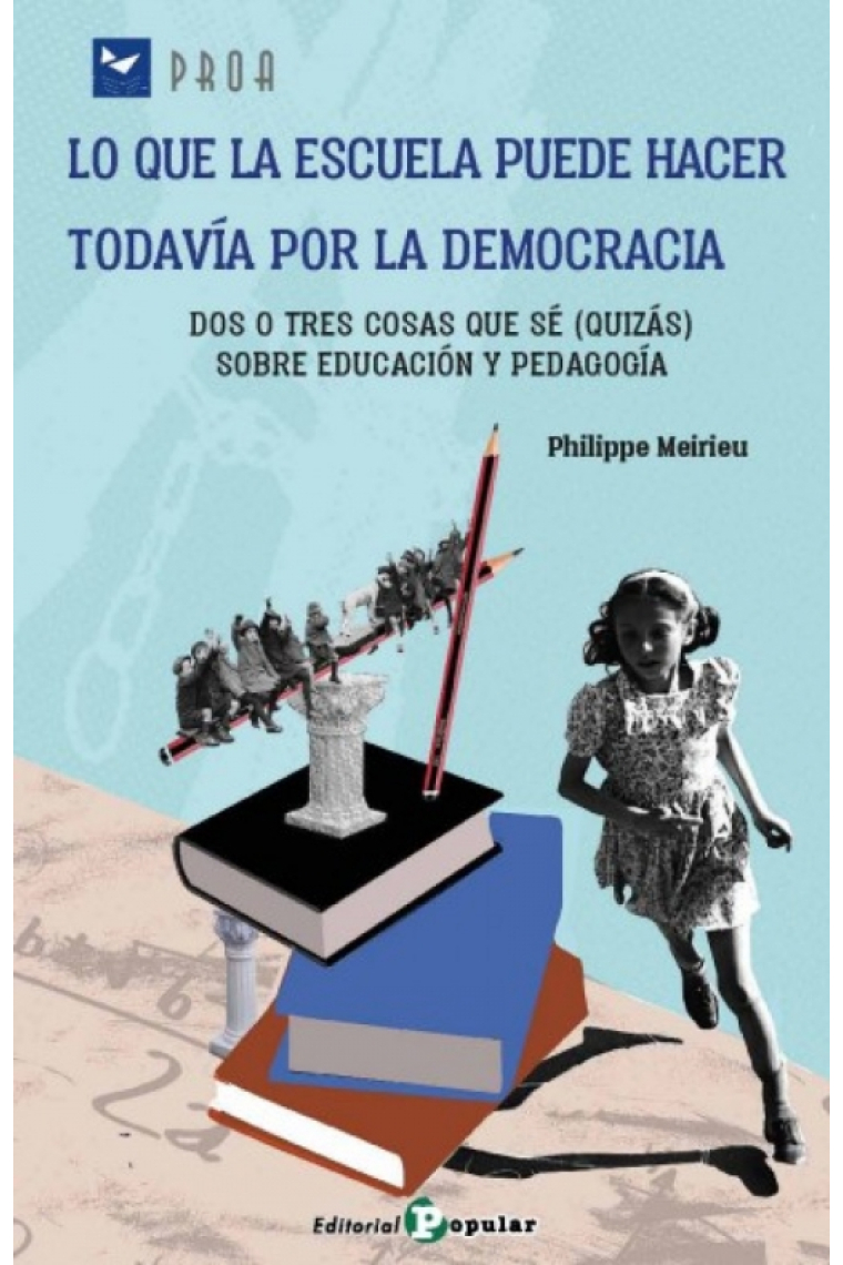 Lo que la escuela puede hacer todavía por la democracia: Dos o tres cosas que sé (quizás) sobre educación y pedagogía