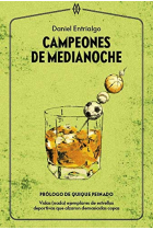 Campeones de medianoche. Vidas (nada) ejemplares de estrellas deportivas que alzaron demasiadas copas