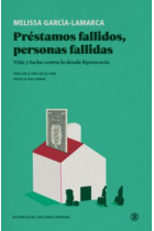 Préstamos fallidos, personas fallidas. Vida y lucha contra la deuda hipotecaria