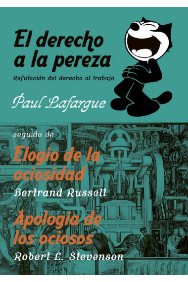 Textos contra el trabajo (Vol. 1). El derecho a la pereza. Elogio de la ociosidad. Apología de los ociosos