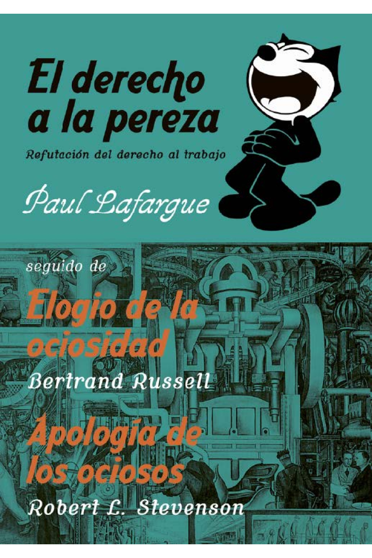 Textos contra el trabajo (Vol. 1). El derecho a la pereza. Elogio de la ociosidad. Apología de los ociosos