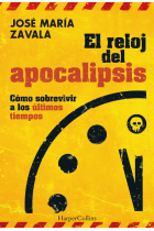 EL RELOJ DEL APOCALIPSIS COMO SOBREVIVIR A LOS ULTIMOS TIEM