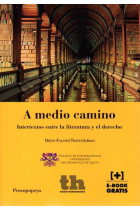 A Medio Camino. Intertextos Entre la Literatura y el Derecho