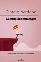 La estupidez estratégica. Cómo construir éxitos fallidos o evitar hacerlo