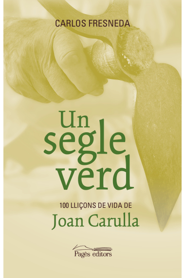 Un segle verd. 100 lliçons de vida de Joan Carulla