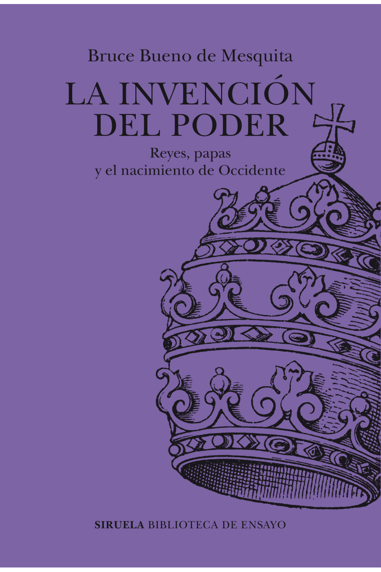 La invención del poder. Reyes, papas y el nacimiento de Occidente