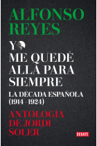 «Yo me quedé allá para siempre»: la década de Alfonso Reyes en España (1914-1924)