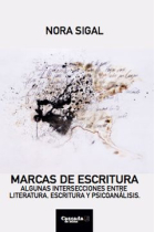 Marcas de escritura. Algunas intersecciones entre literatura, escritura y psicoanálisis