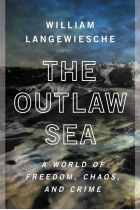 The Outlaw Sea: A World of Freedom, Chaos, and Crime