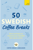 50 Swedish Coffee Breaks: Short activities to improve your Swedish one cup at a time