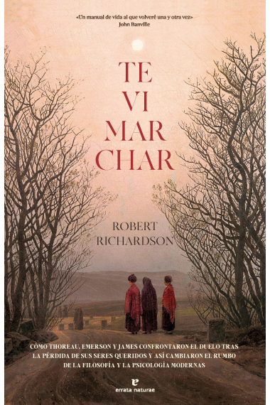 «Te vi marchar»: Cómo Thoreau, Emerson y James confrontaron el duelo tras la pérdida de sus seres queridos y así cambiaron el rumbo de la filosofía y la psicología modernas