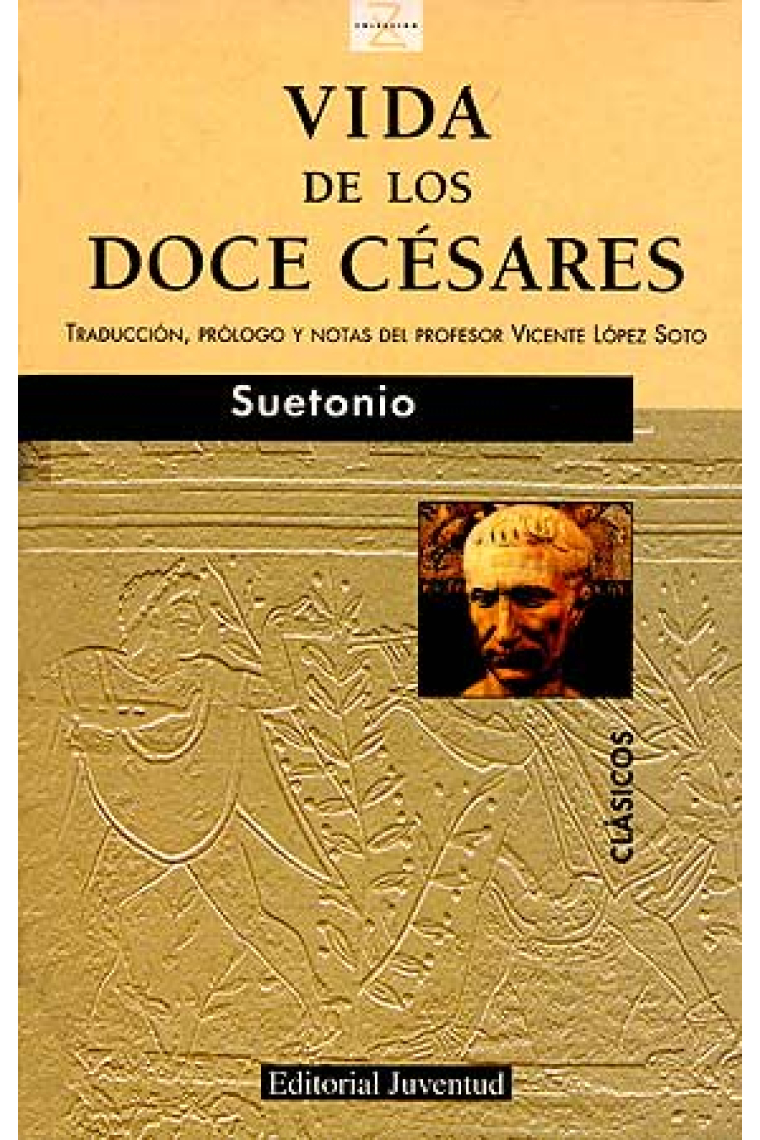 Vida de los doce Césares (Traducción, prólogo y notas de profesor Vicente López Soto)