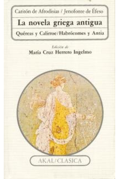 La novela griega antigua: Quereas y Calirroe · Habrócomes y Antia