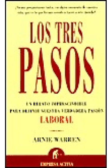 Los Tres pasos : un relato imprescindible para definir nuestra verdadera pasión laboral