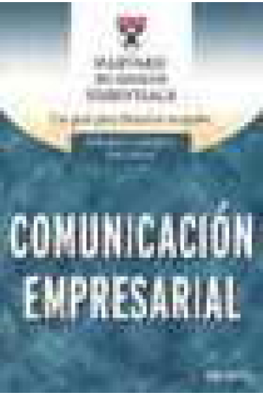 Comunicación empresarial. Una guía para directivos ocupados. Enfoques y conceptos para avanzar