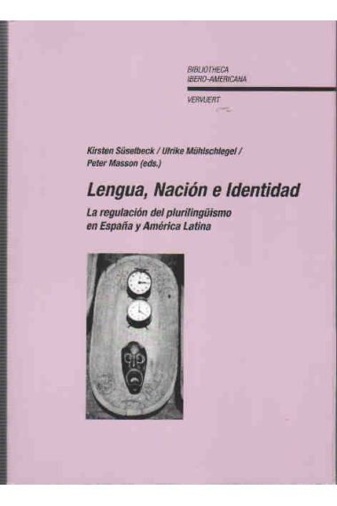 Lengua, nación e identidad: la regulación del plurilingüismo en España y América Latina