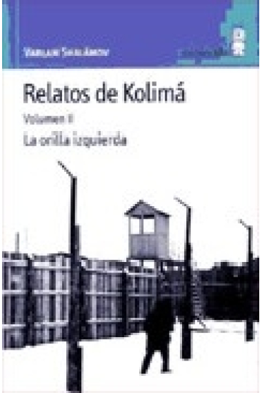 Relatos de Kolimá. Volumen II La orilla Izquierda