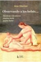 Obsevando a los bebés..... Técnicas vinculares madre-bebe, padre-bebé