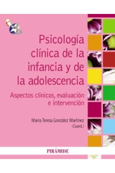 Psicología clínica de la infancia y la adolescencia : Aspectos clínicos, evaluación e intervención