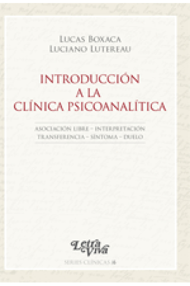 Introduccion a la Clinica Psicoanalitica. Asociación Libre- Interpretación- Transferencia-Síntoma-Duelo