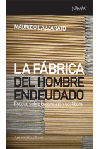 La fábrica del hombre endeudado. Ensayo sobre la condición neoliberal