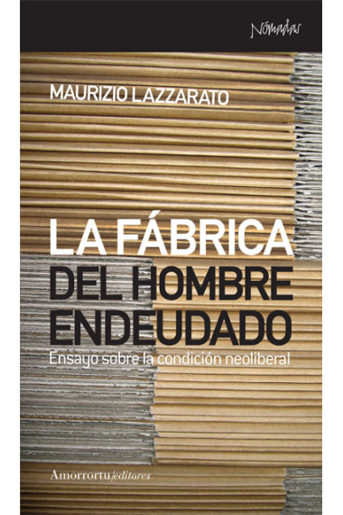 La fábrica del hombre endeudado. Ensayo sobre la condición neoliberal