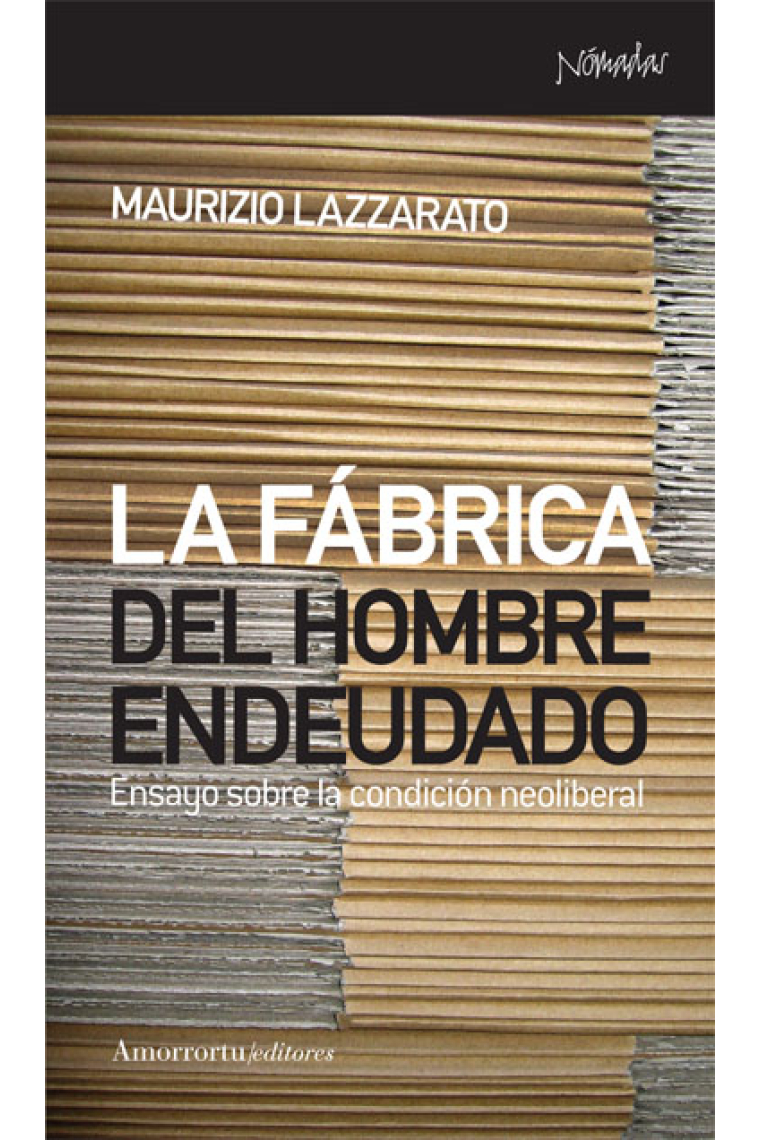 La fábrica del hombre endeudado. Ensayo sobre la condición neoliberal