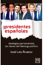 Los presidentes españoles. Personalidad y oportunidad, las claves del liderazgo político