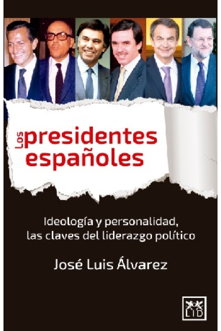 Los presidentes españoles. Personalidad y oportunidad, las claves del liderazgo político