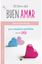 El libro del buen amar. Para mujeres perdidas en el amor