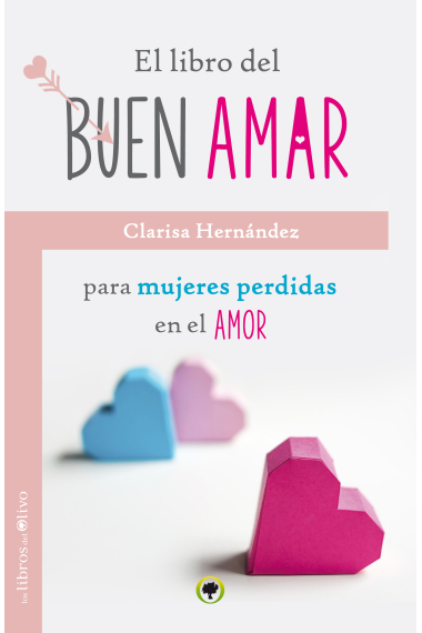 El libro del buen amar. Para mujeres perdidas en el amor