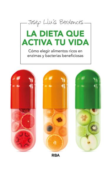 La dieta que activa tu vida. Cómo elegir alimentos ricos en enzimas y bacterias beneficiosas