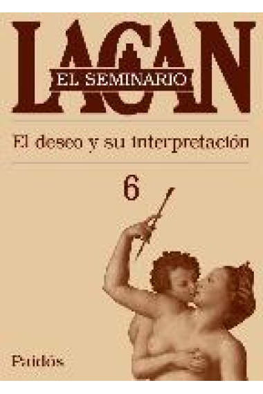 El Seminario de Lacan. Libro nº 6: El deseo y su interpretación