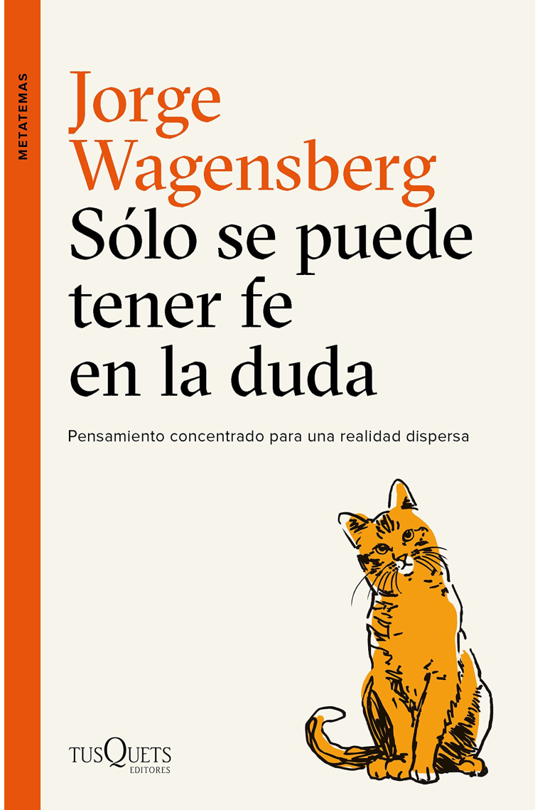 Sólo se puede tener fe en la duda. Pensamiento concentrado para una realidad dispersa