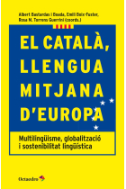 El català, llengua mitjana d'Europa. Multilingüisme, globalització i sostenibilitat lingüística