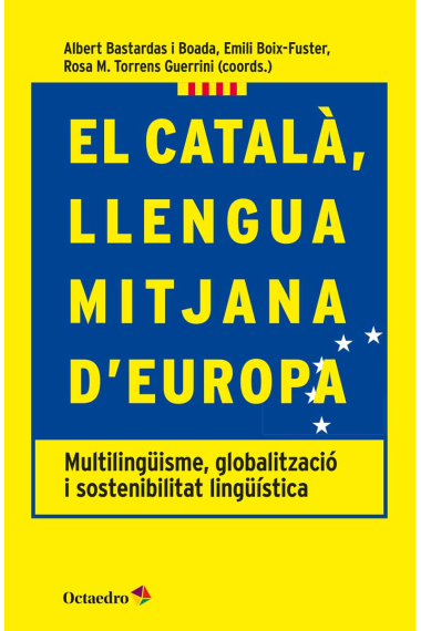 El català, llengua mitjana d'Europa. Multilingüisme, globalització i sostenibilitat lingüística