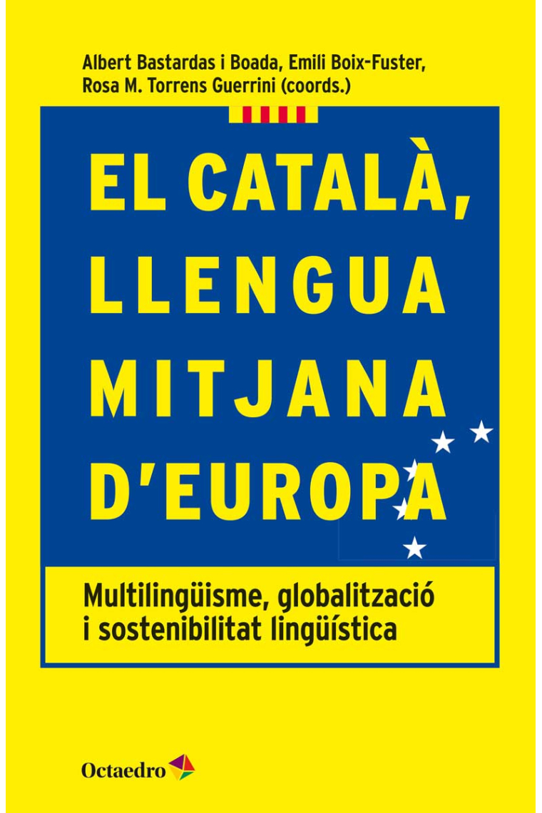 El català, llengua mitjana d'Europa. Multilingüisme, globalització i sostenibilitat lingüística