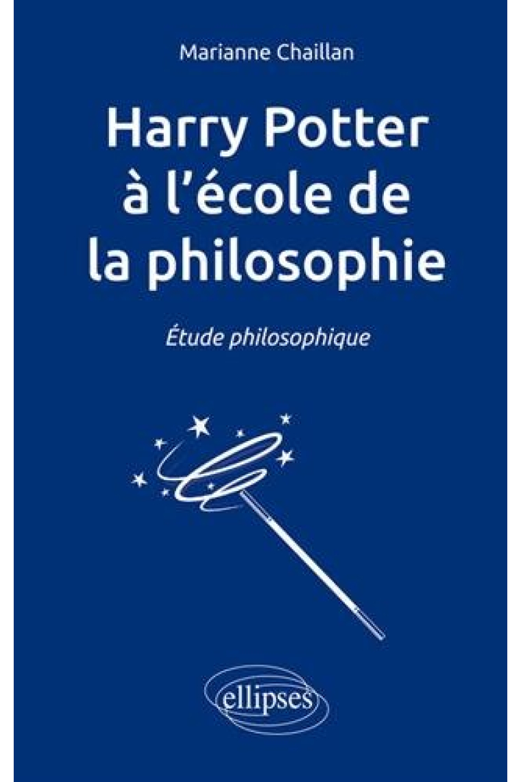 Harry Potter à l'école de la philosophie (Etude philosophique)