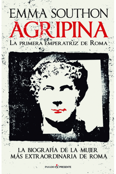 Agripina. La primera emperatriz de Roma