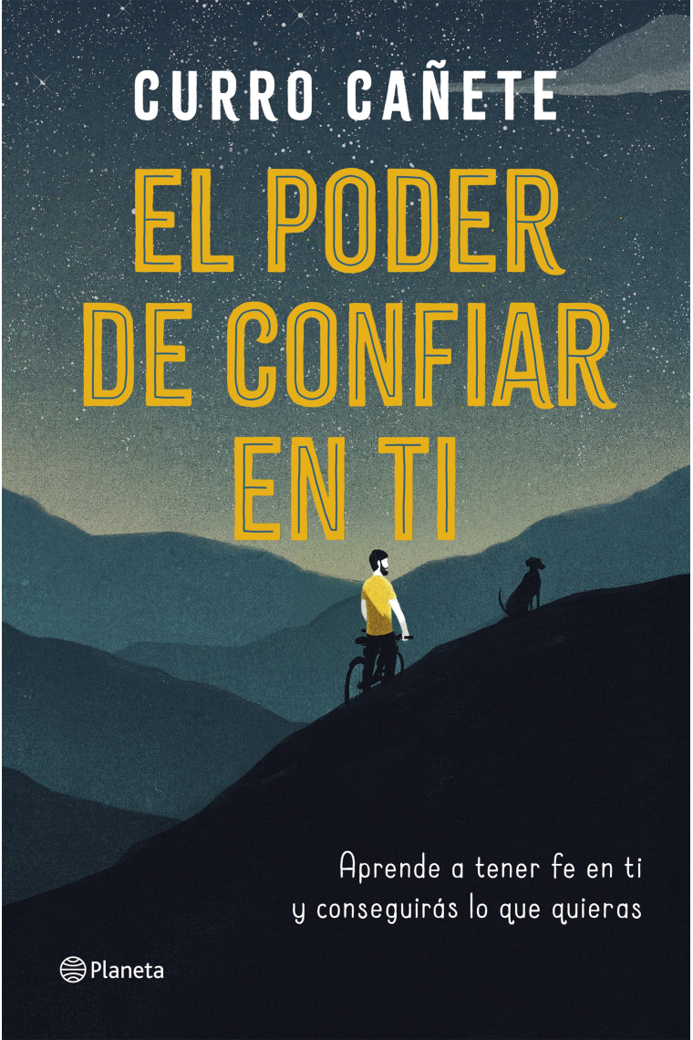 El poder de confiar en ti. Aprende a tener fe en ti y consigue lo que quieres