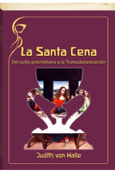 La Santa Cena: del culto precristiano a la Transubstanciación