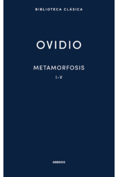 Metamorfosis. Libros I-V