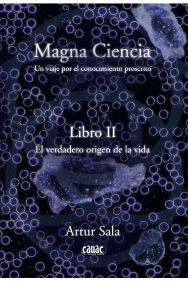 Magna ciencia (Libro II): El verdadero origen de la vida