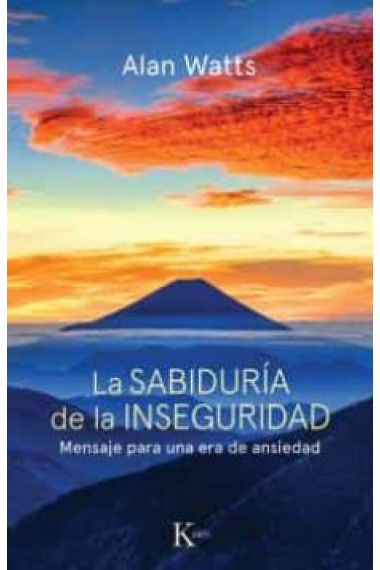 La sabiduría de la inseguridad. Mensaje para una era de ansiedad