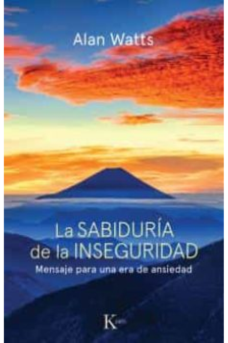 La sabiduría de la inseguridad. Mensaje para una era de ansiedad