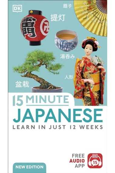 15 Minute Japanese : Learn in Just 12 Weeks