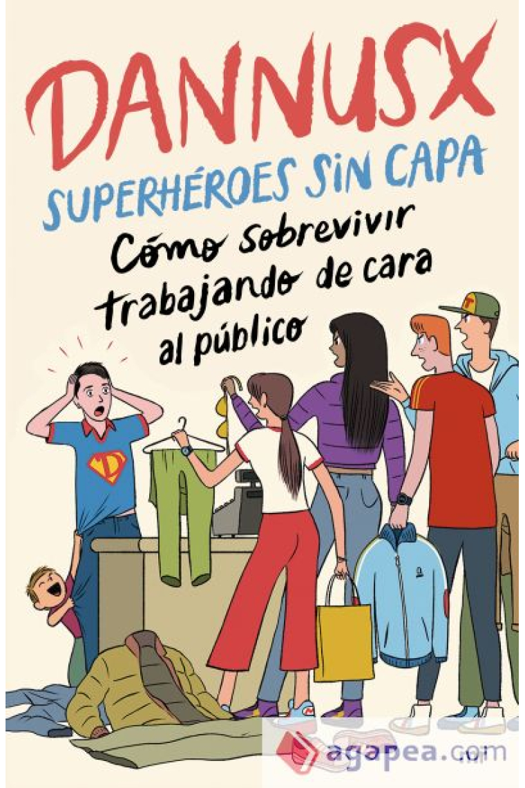 Superhéroes sin capa. Cómo sobrevivir trabajando de cara al público