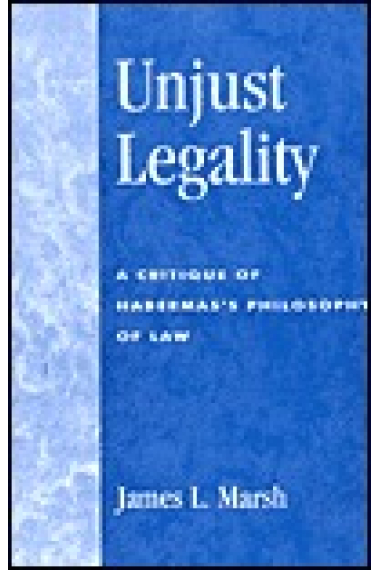 Unjust legality: a critique of Habermas's philosophy of law