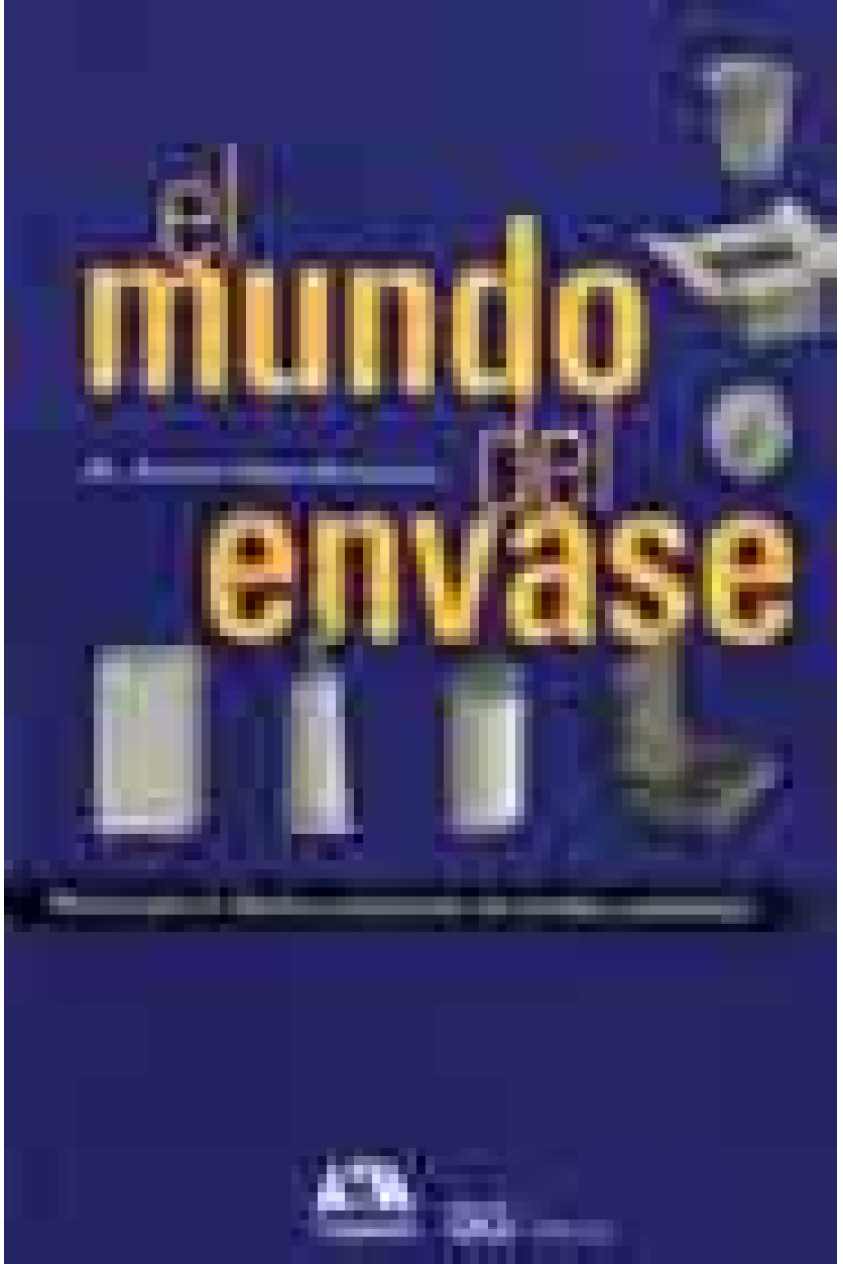 El mundo del envase. Manual para el diseño y producción de envases y embalajes