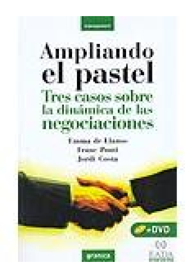 Ampliando el pastel. Tres casos sobre la dinámica de las negociaciones